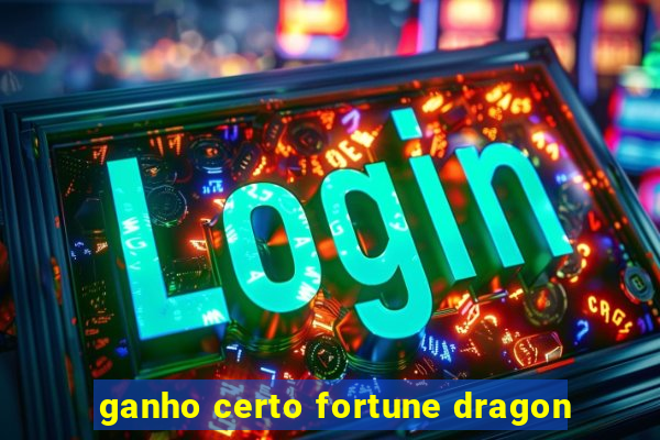 ganho certo fortune dragon